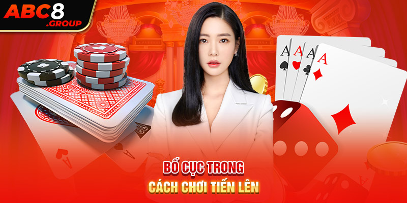 Bố cục trong cách chơi tiến lên