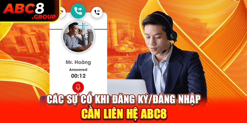 Các sự cố khi đăng ký/đăng nhập cần liên hệ ABC8