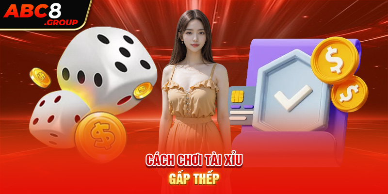 Cách chơi tài xỉu gấp thếp