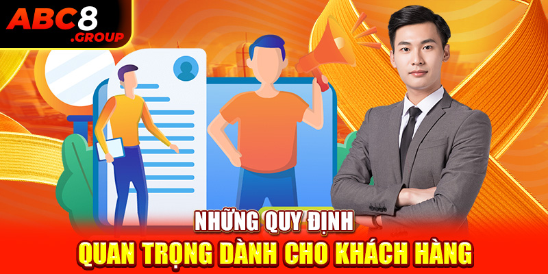 Những quy định quan trọng dành cho khách hàng