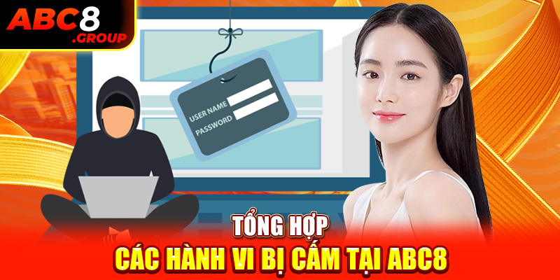 Tổng hợp các hành vi bị cấm tại ABC8