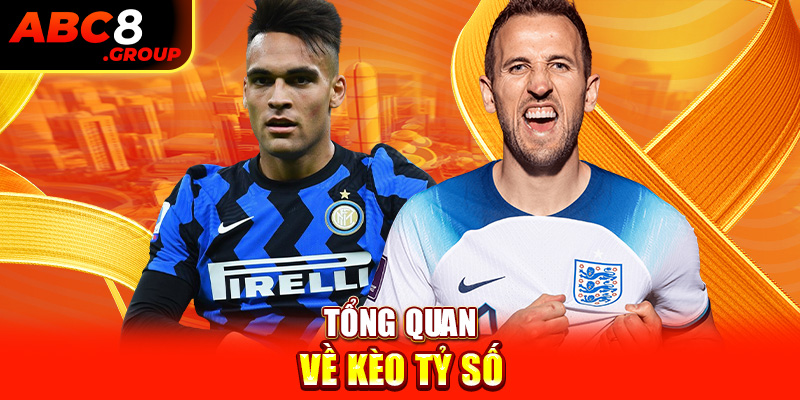 Tổng quan về kèo tỷ số